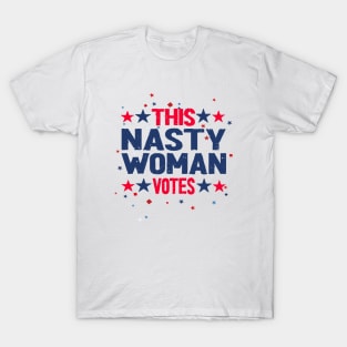 this nasty woman votes T-Shirt